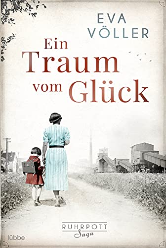 Ein Traum vom Glück: Die Ruhrpott-Saga. Roman