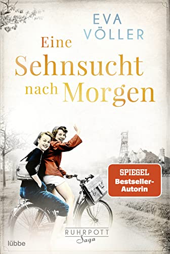 Eine Sehnsucht nach morgen: Die Ruhrpott-Saga. Roman von Lübbe