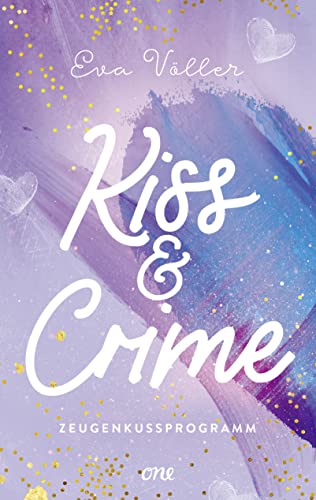 Kiss & Crime - Zeugenkussprogramm: Band 1 (Kiss & Crime-Dilogie, Band 1)