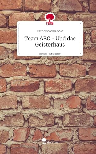Team ABC - Und das Geisterhaus. Life is a Story - story.one