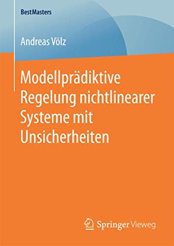 Modellprädiktive Regelung nichtlinearer Systeme mit Unsicherheiten (BestMasters) von Springer