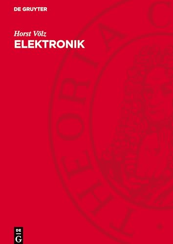 Elektronik: Grundlagen, Prinzipien, Zusammenhänge von De Gruyter