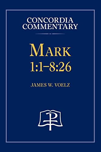 Mark 1: 1-8:26 - Concordia Commentary von Concordia Publishing House