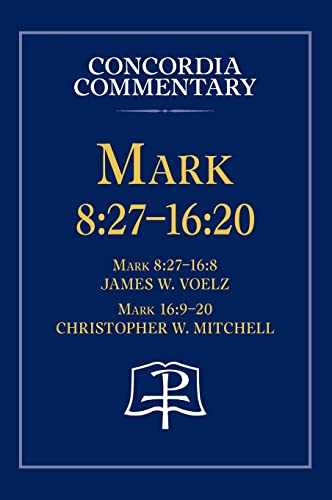 Mark 8: 27 - 16:20 - Concordia Commentary