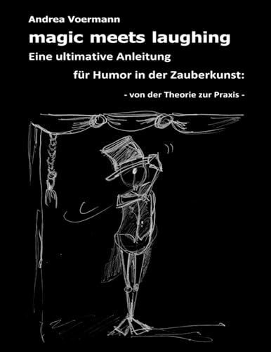 magic meets laughing: Eine ultimative Anleitung für Humor in der Zauberkunst: von der Theorie zur Praxis von BoD – Books on Demand