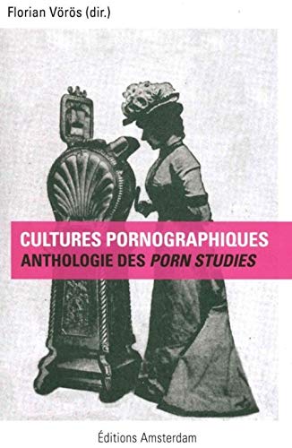 Cultures pornographiques: Une anthologie des Porn Studies von Amsterdam