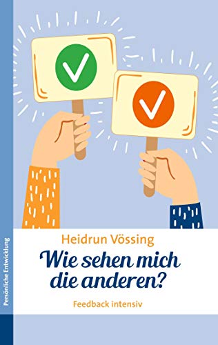 Wie sehen mich die anderen?: Feedback intensiv