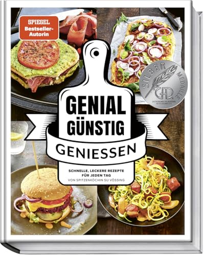 Genial Günstig Genießen: Schnelle, leckere Rezepte für jeden Tag von Spitzenköchin Su Vössing - günstig kochen leicht gemacht - Spartipps für den Alltag von Becker Joest Volk Verlag