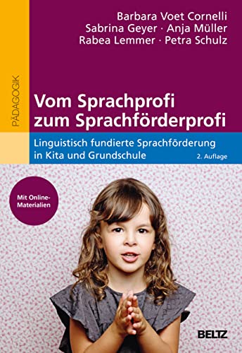 Vom Sprachprofi zum Sprachförderprofi: Linguistisch fundierte Sprachförderung in Kita und Grundschule. Mit Online-Materialien von Beltz