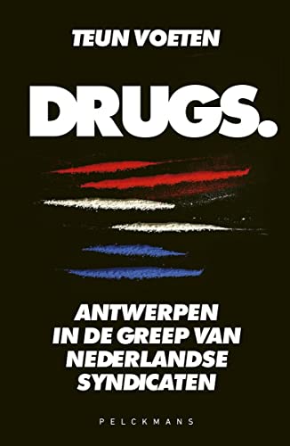 Drugs.: Antwerpen in de greep van Nederlandse syndicaten (Pelkmans) von Pelckmans