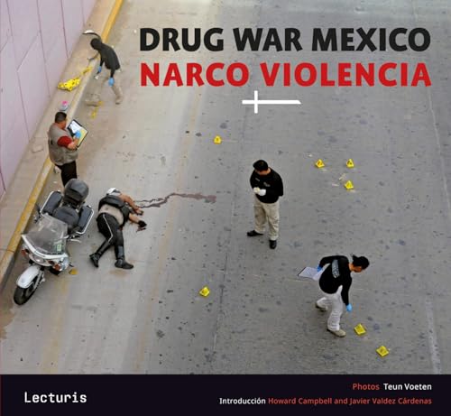 Teun Voeten: Drug War Mexico - Narco Violencia