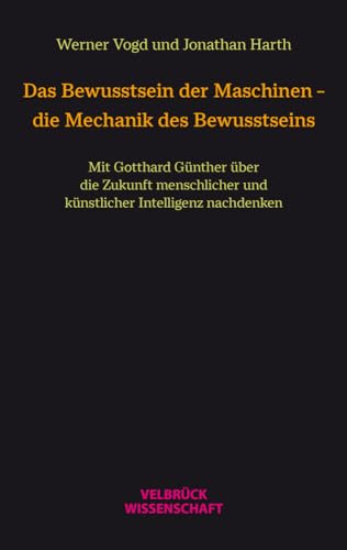 Das Bewusstsein der Maschinen – die Mechanik des Bewusstseins von Velbrück