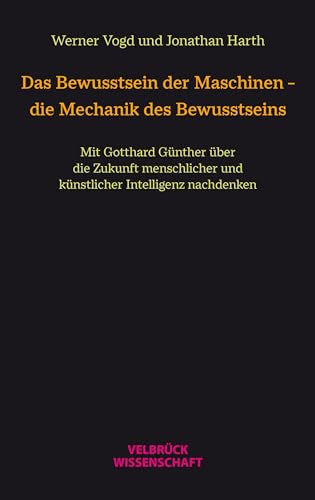 Das Bewusstsein der Maschinen – die Mechanik des Bewusstseins