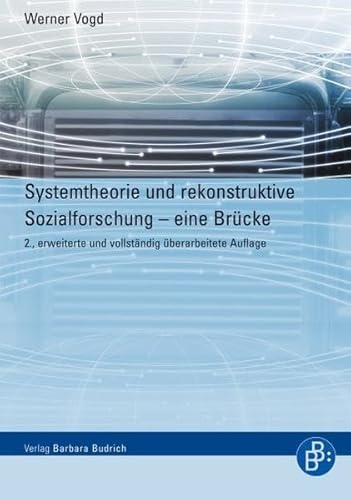 Systemtheorie und rekonstruktive Sozialforschung: Eine Brücke von Budrich