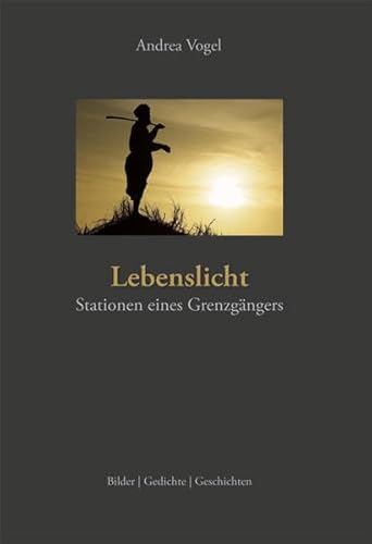 Lebenslicht: Stationen eines Grenzgängers
