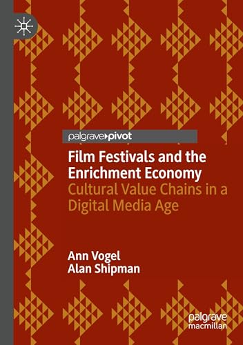 Film Festivals and the Enrichment Economy: Cultural Value Chains in a Digital Media Age von Palgrave Macmillan