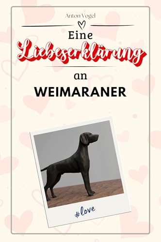 Eine Liebeserklärung an Weimaraner - Die große Hommage - das perfekte Geschenk für Weihnachten und Geburtstag und jeden Anlass von FlipFlop