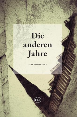 Die anderen Jahre: Eine Prosarevue