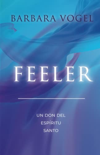 Feeler: Un Don del Espíritu Santo von Independently published