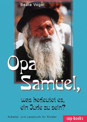 Opa Samuel, was bedeutet es, ein Jude zu sein?: Arbeits- und Lesebuch für Kinder