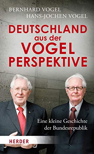 Deutschland aus der Vogelperspektive: Eine kleine Geschichte der Bundesrepublik von Herder