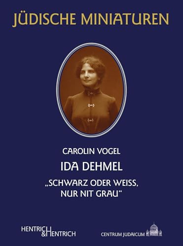 Ida Dehmel: „Schwarz oder weiß, nur nit grau“ (Jüdische Miniaturen: Herausgegeben von Hermann Simon) von Hentrich und Hentrich Verlag Berlin