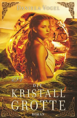 Die Kristallgrotte: mystisch romantische Zeitreise in die Zeit der Römer und Kelten Die Kristallgrotte: mystisch romantische Zeitreise in die Zeit der Römer und Kelten von Neubachverlag