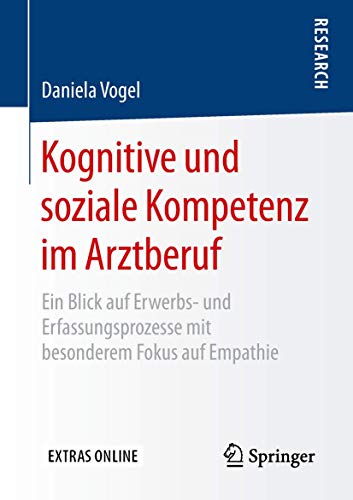 Kognitive und soziale Kompetenz im Arztberuf: Ein Blick auf Erwerbs- und Erfassungsprozesse mit besonderem Fokus auf Empathie von Springer