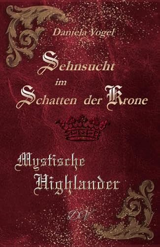 Sehnsucht im Schatten der Krone: Mystische Highlander von Neubachverlag