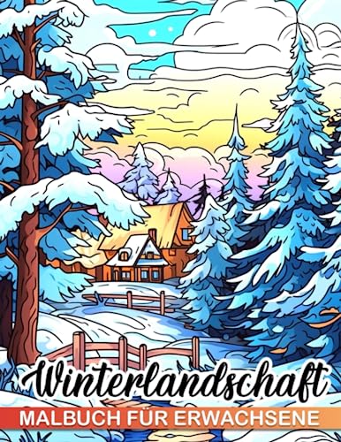 Malbuch für Erwachsene: Winterlandschaften: Entspannen Sie sich mit einem Ausmalbuch für Erwachsene, das ruhige Winterlandschaften und atemberaubende ... für Geburtstage und das Lunar New Year. von Independently published