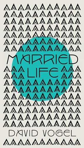Married Life: a novel (Vogel Collection)