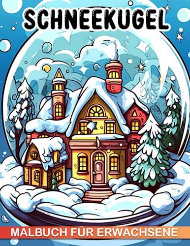 Schneekugel-Malbuch für Erwachsene: 30 Weihnachtsdekorationssymbole zum Ausmalen und Entspannen, perfekt für kreative Geschenkideen. von Independently published