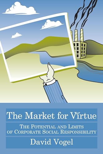 The Market for Virtue: The Potential and Limits of Corporate Social Responsibility