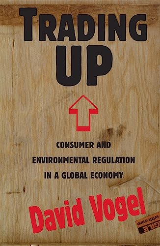 Trading Up: Consumer and Environmental Regulation in a Global Economy von Harvard University Press