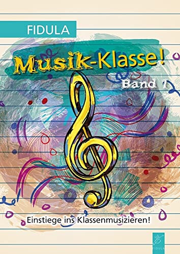 Musik-Klasse!: Band 1 von Fidula Verlag (Nova MD)