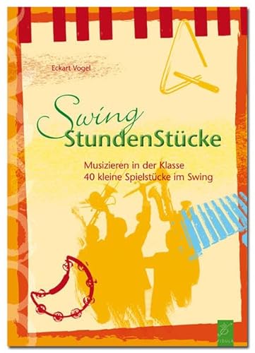 SwingStundenstücke: Musizieren in der Klasse. 40 kleine Spielstücke im Swing (mit aufsteigender Schwierigkeit). Für die Sekundarstufe: Musizieren in ... einigen Improvisationsmodellen. Für d. Sek.I