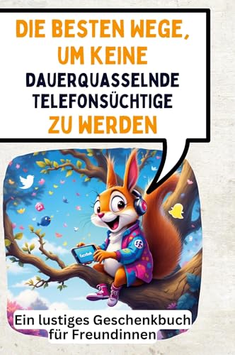 Die besten Wege, um keine dauerquasselnde Telefonsüchtige zu werden: Ein lustiges Geschenkbuch für Freundinnen von FlipFlop