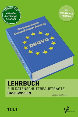 Lehrbuch für Datenschutzbeauftragte: Teil 1 - Basiswissen (Datenschutz nach DSGVO und BDSG - Lehrbücher für Datenschutzbeauftragte) von Vogel Verlag