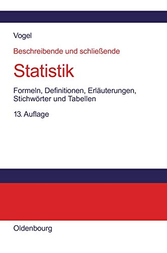 Beschreibende und schließende Statistik: Formeln, Definitionen, Erläuterungen, Stichwörter und Tabellen