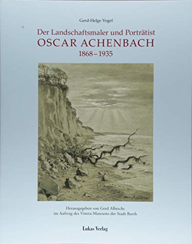 Der Landschaftsmaler und Porträtist Oscar Achenbach: 1868–1935