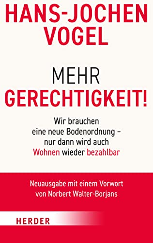 Mehr Gerechtigkeit!: Wir brauchen eine neue Bodenordnung – nur dann wird auch Wohnen wieder bezahlbar von Verlag Herder