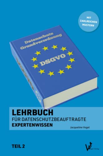 Lehrbuch für Datenschutzbeauftragte: Expertenwissen (Datenschutz nach DSGVO und BDSG - Lehrbücher für Datenschutzbeauftragte) von Vogel-Verlag