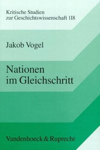 Kritische Studien zur Geschichtswissenschaft; Bd. 118: Nationen im Gleichschritt. Der Kult der "Nation in Waffen" in Deutschland und Frankreich, 1871-1914