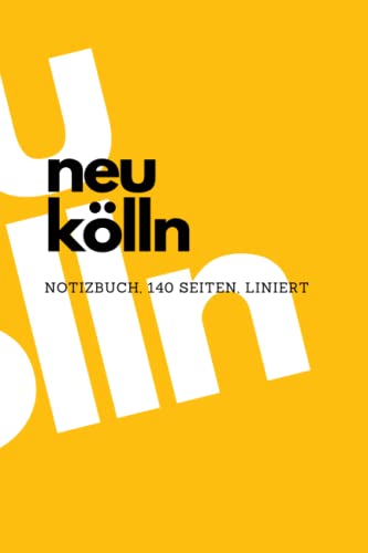 Notizbuch Berlin Neukölln: DIN A5, 140 Seiten, liniert, Notizbuch, Tagebuch, Notizen machen für Schule, Uni und Beruf, Rap Texte schreiben, ... Berliner Bezirk, Berliner Schnauze