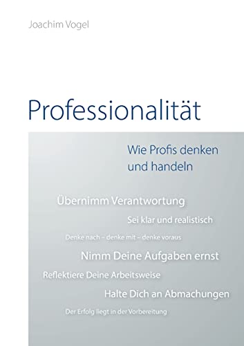 Professionalität: Wie Profis denken und handeln von Books on Demand