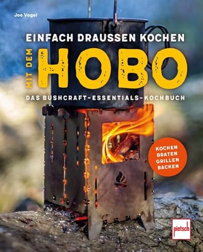 Einfach draußen kochen mit dem Hobo: Das Bushcraft Essentials-Kochbuch von pietsch