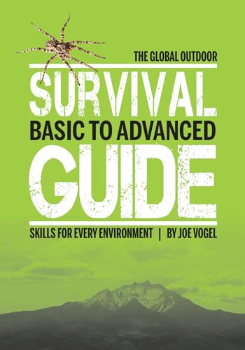 Global Outdoor Survival Guide: Basic to Advanced Skills for Every Environment