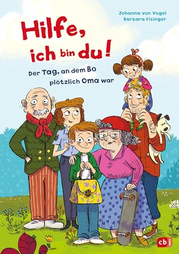 Hilfe, ich bin du! – Der Tag, an dem Bo plötzlich Oma war: Ein verrücktes Vorlesebuch ab 6 Jahre von cbj
