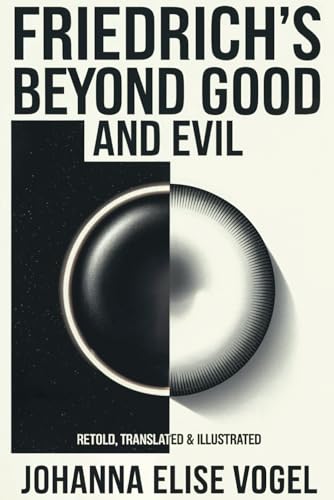 Beyond Good and Evil: Prelude to a philosophy of the future: [Translated, Retold and Illustrated] + Study Guide von Independently published