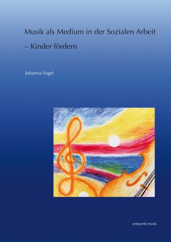 Musik als Medium in der Sozialen Arbeit – Kinder fördern (zeitpunkt musik) von Reichert Verlag